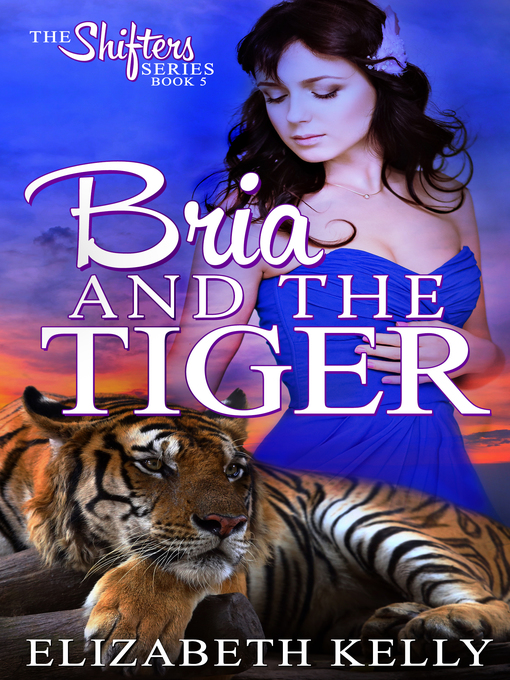 Title details for Bria and the Tiger (Book Five) by Elizabeth Kelly - Available
